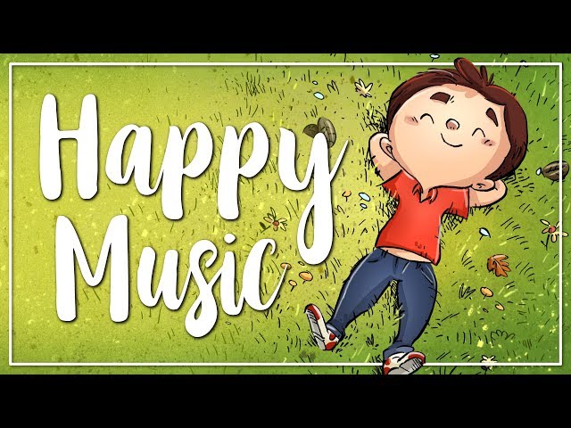Happy Background Music for Videos I Uplifting u0026 Cheerful I No Copyright Music class=