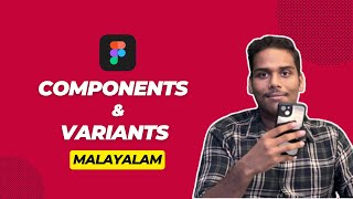 Figma Components and Variants: Mastering UI/UX Design (Malayalam)
