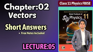 Short Questions | Chapter 2 Vectors | Physics| Class11| FBISE 2024| National Book Foundation