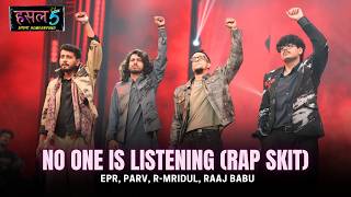 No one is listening (Rap Skit) | EPR, Parv, R-Mridul, Raaj Babu | Hustle 5 Apna Homeground