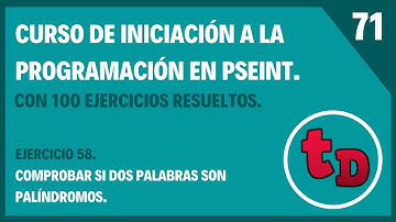 71-Ejercicio 58 resuelto en PSeInt. Comprobar si dos palabras son palíndromos.