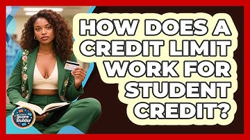 How Does A Credit Limit Work For Student Credit? - Student Score Builder