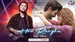 HEER RANJHA - Rito Riba | Shivangi Joshi & Rohit Khandelwal | Rajat Nagpal | Anshul Garg| Hindi Song