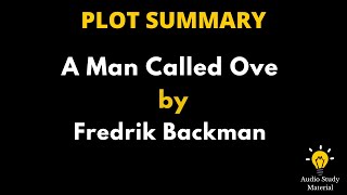 Plot Summary Of A Man Called Ove By Fredrik Backman. - A Man Called Ove | Fredrik Backman |