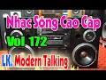 Test Dàn Âm Thanh (Vol 172) LK. Modern Talking - Âm Thanh Dàn Sony Trung Thực [ Nhạc Sống Cao Cấp ]