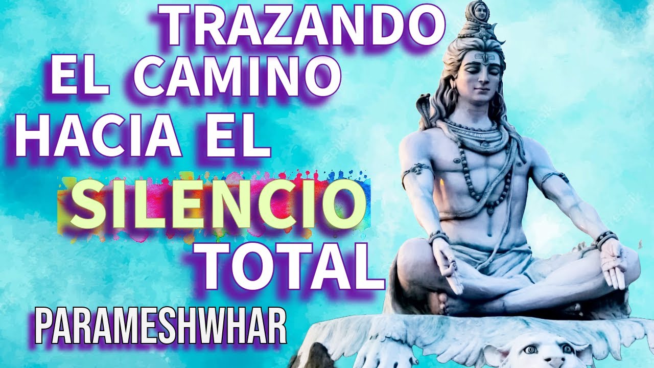PARAMESHWAR MAJARAJ * TRAZANDO EL CAMINO HACIA EL SILENCIO TOTAL