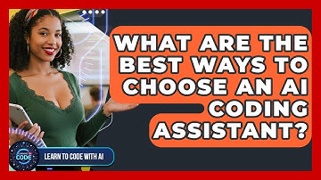 What Are The Best Ways To Choose An AI Coding Assistant? - Learning To Code With AI