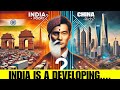 Why India is still a Developing country? Why Not China