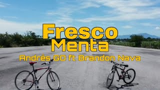 Andrés GO ft Brandon Nava - Fresco Menta