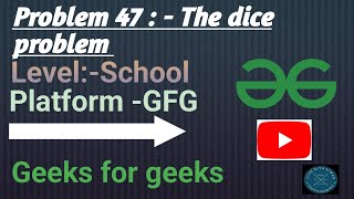 The dice problem | GFG School | Java | @CodewithRoman