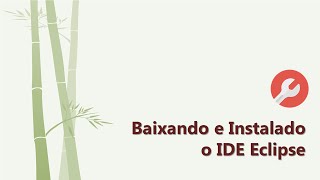 Baixando e Instalando o IDE Eclipse
