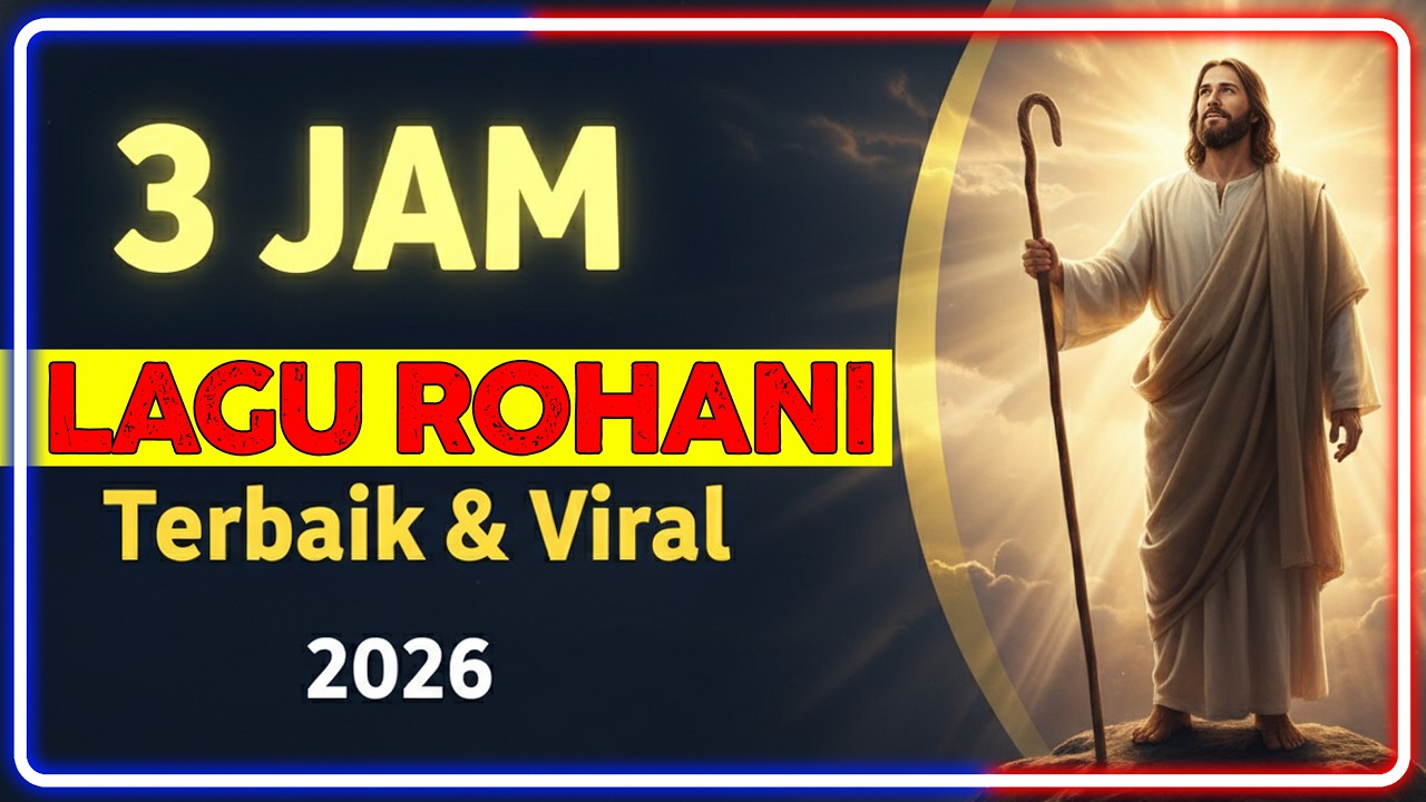 3 Jam Kumpulan Lagu Rohani Terbaik 2026 🙏 Penyemangat Jiwa Saat Berserah kepada Tuhan