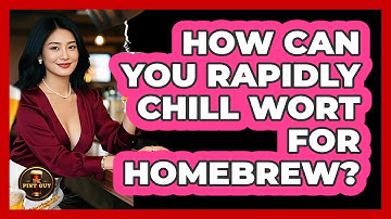 How Can You Rapidly Chill Wort For Homebrew?