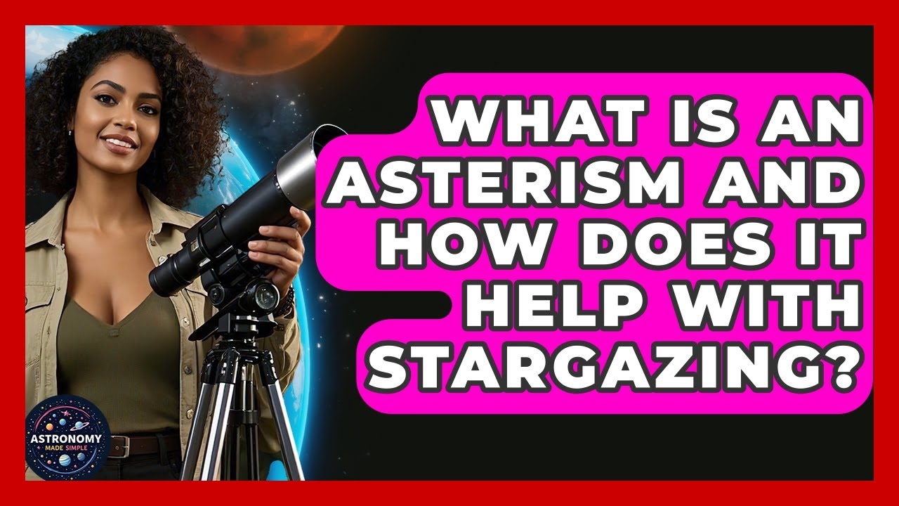 What Is An Asterism And How Does It Help With Stargazing? - Astronomy Made Simple