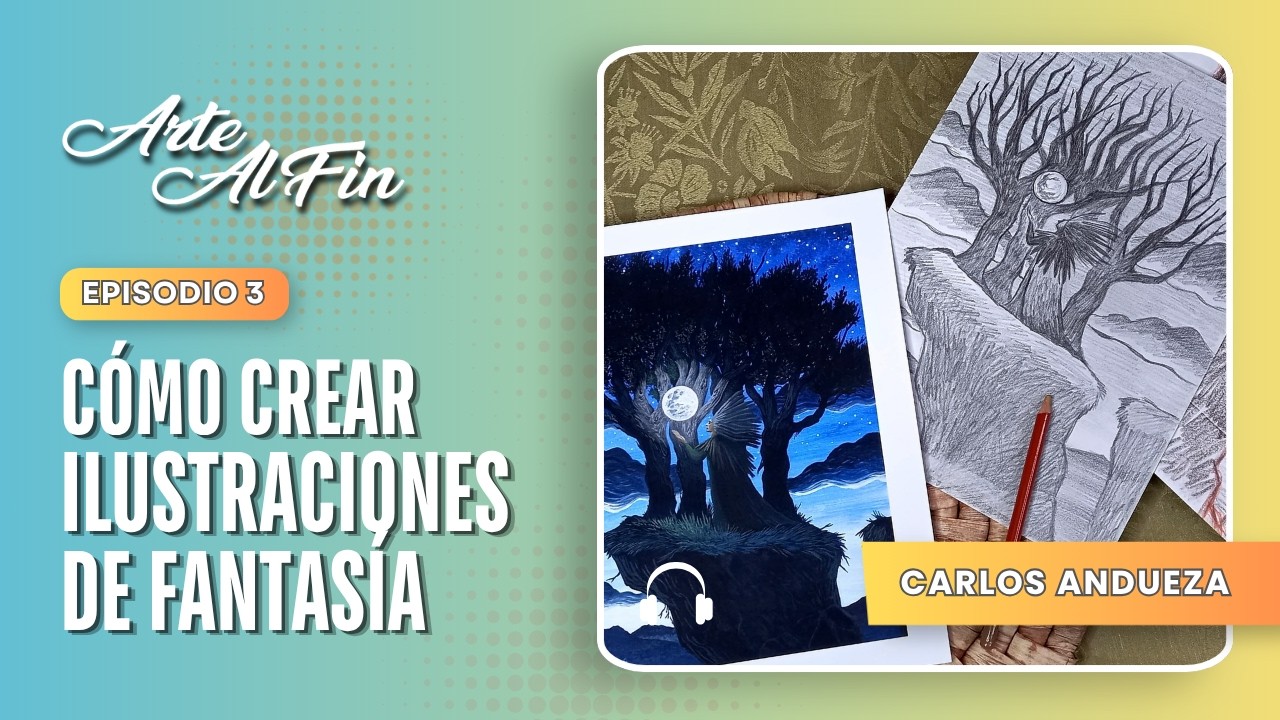 ARTE AL FIN | Ep. 3: Cómo crear ilustraciones de fantasía - YouTube
