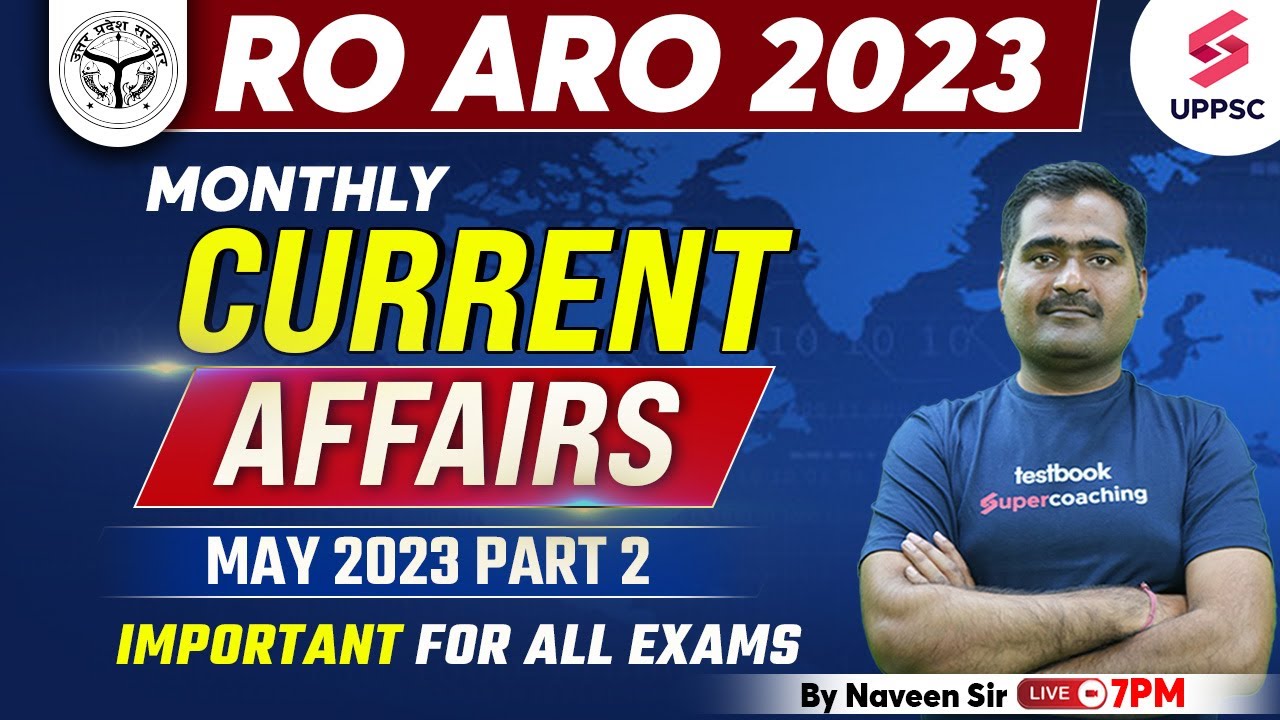 Monthly Current Affairs May 2023 | Monthly Affairs For RO ARO | Current ...