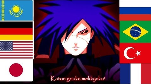 Uchiha Madara saying "Katon Gouka Mekkyaku" in 7 different languages | Naruto Shippuden