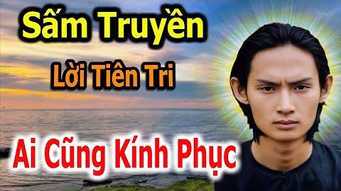🙏Lời Tiên Tri - Ai Cũng Phải Kính Phục | Sấm Truyền Đức Phật Thầy Tây An”