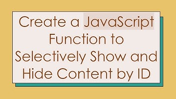 Create a JavaScript Function to Selectively Show and Hide Content by ID