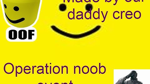 Operation Noob Event Made by our daddy Creo :3