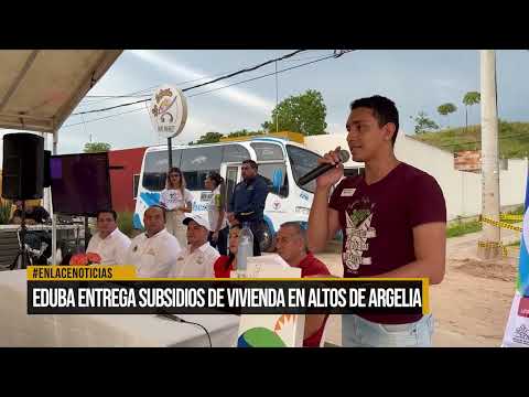 EDUBA entrega subsidios de vivienda en altos de Argelia