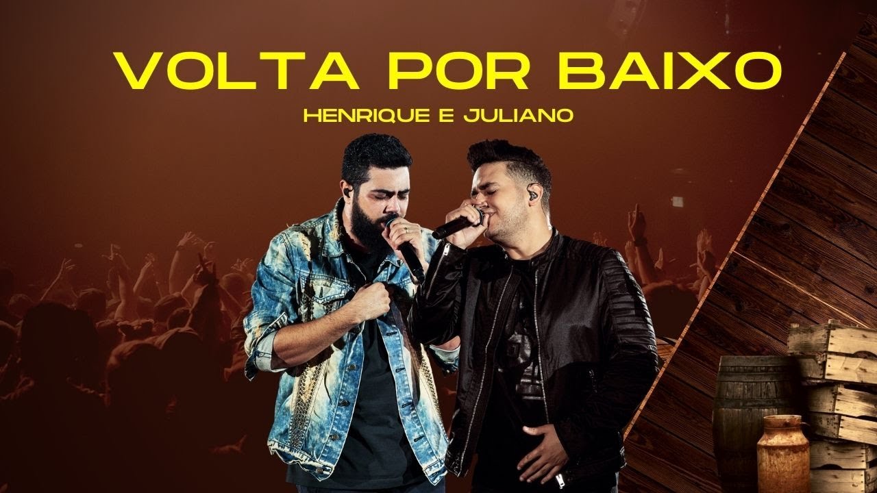 🎤 HENRIQUE E JULIANO – VOLTA POR BAIXO - YouTube Music
