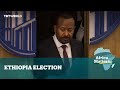 Africa Matters Ethiopia Election 