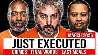 All PRISONERS EXECUTED in MARCH 2026 (US): Last Meals, Words & Crimes