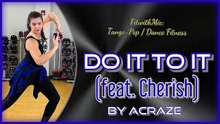 DO IT TO IT (feat. Cherish) | Acraze | Zumba® | Tango-Pop | Dance Fitness Choreography