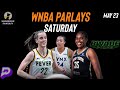 PrizePicks Saturday WNBA Best Player Prop Bets 5/23/26 | CRAZY WIN STREAK 🔥| Best WNBA Parlay Picks