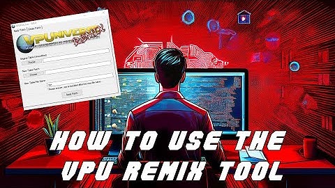 Using the VPU Remix Tool