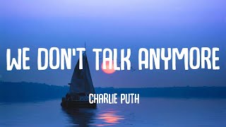 Charlie Puth - We Don't Talk Anymore (feat. Selena Gomez) (Lyrics)