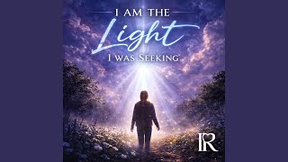 I Am the Light I Was Seeking