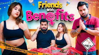 Friends With Benefits | Bestfriend Got Pregnant | Ojas Mendiratta