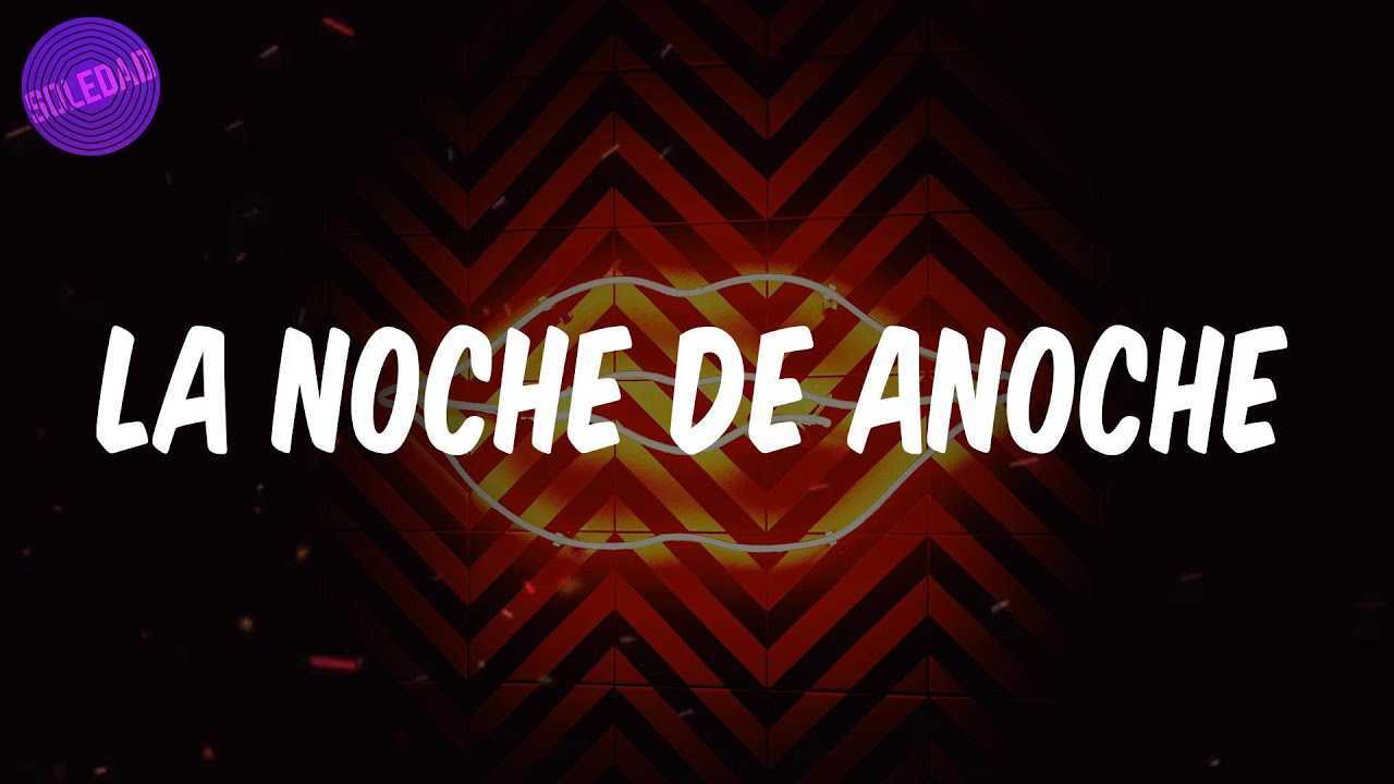 Bad Bunny (Lyrics / Letra) LA NOCHE DE ANOCHE YouTube