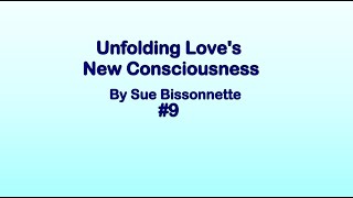 Unfolding Love's New Consciousness #9