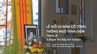 Thánh Lễ - Lễ Giỗ 60 Năm Cố Tổng Thống Ngô Đình Diệm, 3.00pm Thứ Bảy 4\/11\/2023