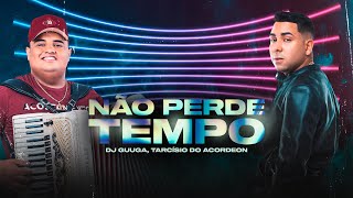 Tarcisio do Acordeon e DJ Guuga - Não Perde Tempo  (Em pouco tempo já tem sentimento) (Áudio)