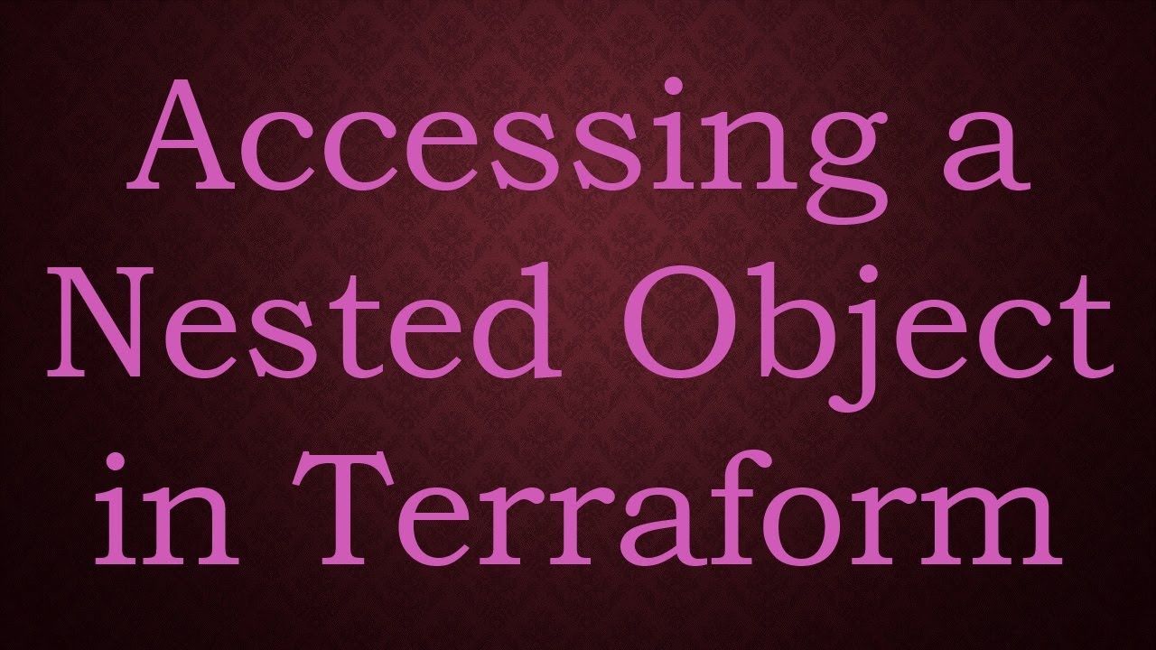 Accessing a Nested Object in Terraform - YouTube