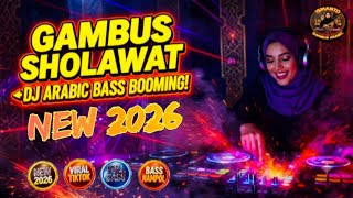 GAMBUS SHOLAWAT 2026 VIRAL TIKTOK‼️DJ ARABIC BASS BOOMING🔥🔊