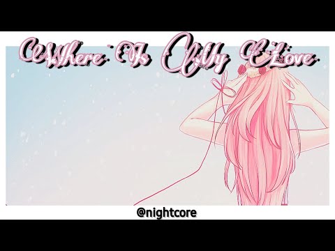 Nightcore Weeekly (위클리) --Where Is My Love--