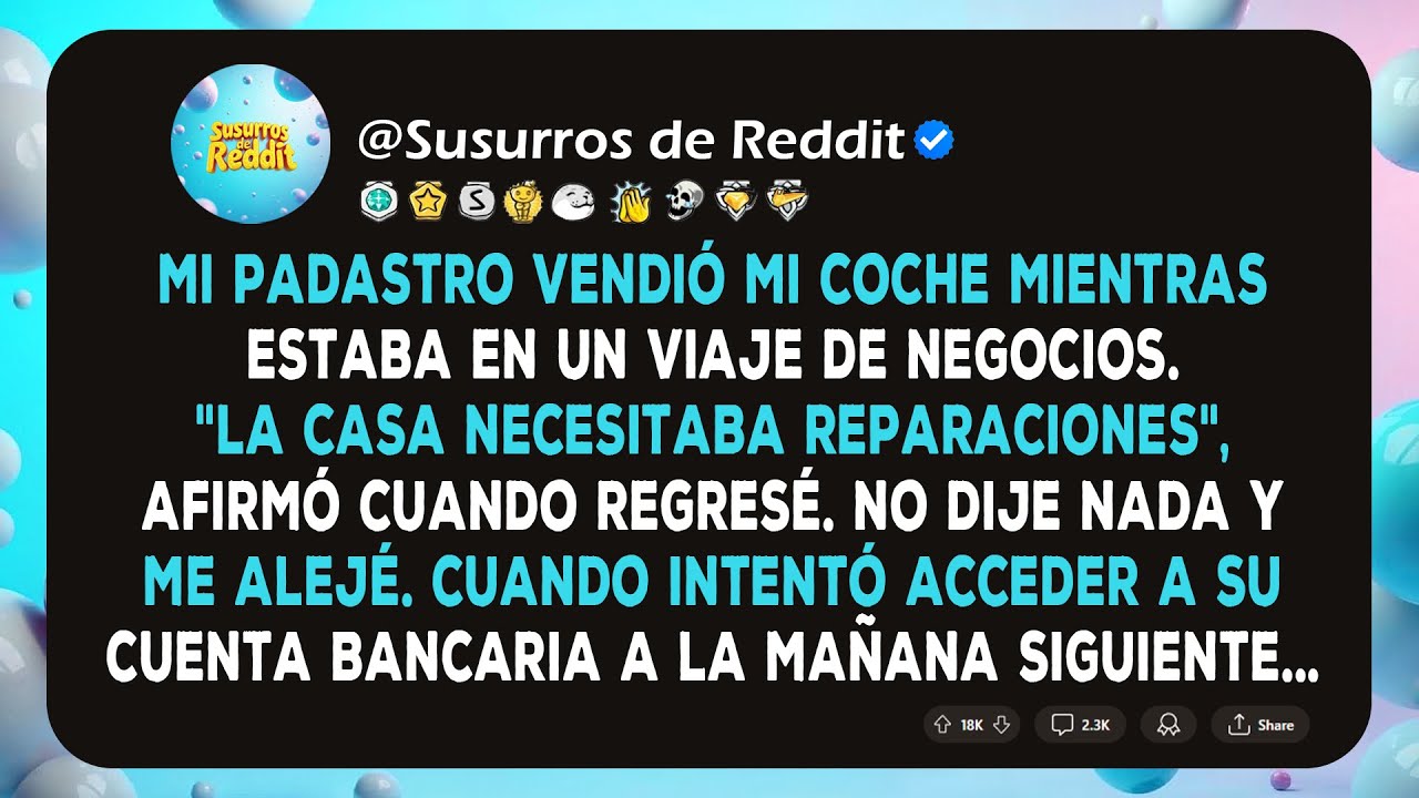 Mi padastro vendió mi coche mientras estaba en un viaje de negocios. La casa necesitaba reparaciones