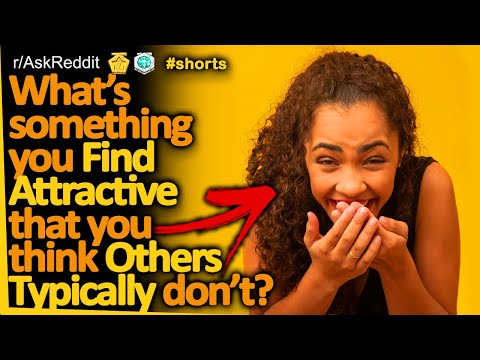 What’s something you find attractive that you think others typically don’t? (r/AskReddit) Reddit FM