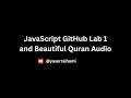 JavaScript Github Lab and beautiful Quran recitation