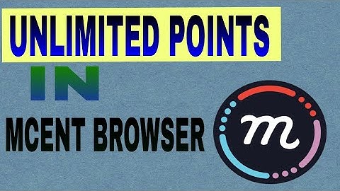 how to earn unlimited points in mcent browser