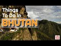 9 Things To Do in Bhutan