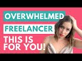 Top 3 Things for What You NEED to Know About Overwhelm as a Freelancer