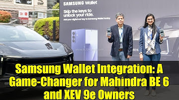 Samsung Wallet Integration: A Game-Changer for Mahindra BE 6 and XEV 9e Owners