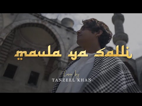 MAULA YA SALLI | Tanzeel Khan