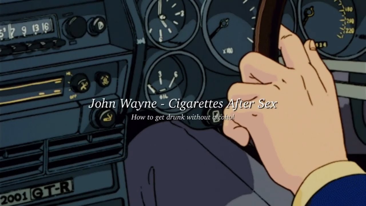 事後菸🪐｜Cigarettes after sex - John Wayne